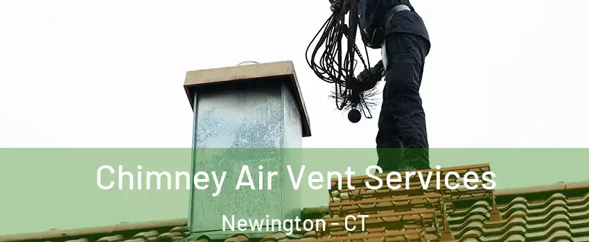  Chimney Air Vent Services Newington - CT
