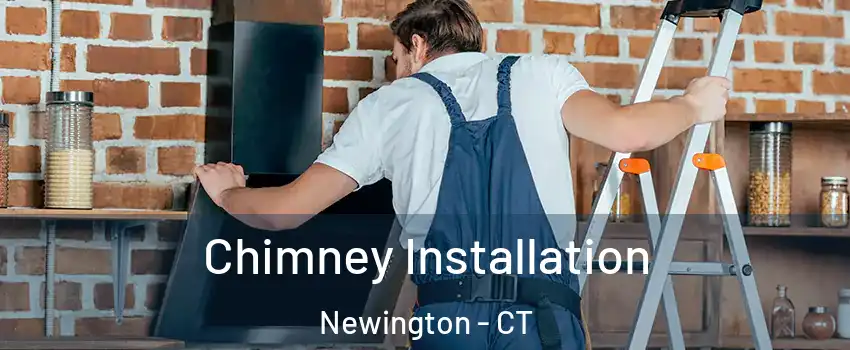  Chimney Installation Newington - CT