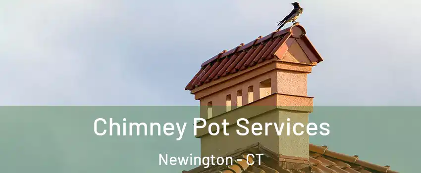  Chimney Pot Services Newington - CT