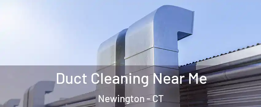  Duct Cleaning Near Me Newington - CT