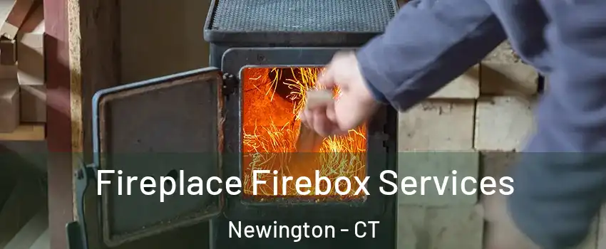  Fireplace Firebox Services Newington - CT
