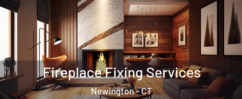  Fireplace Fixing Services Newington - CT