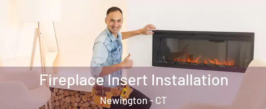  Fireplace Insert Installation Newington - CT