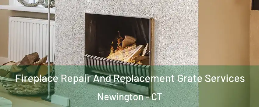  Fireplace Repair And Replacement Grate Services Newington - CT