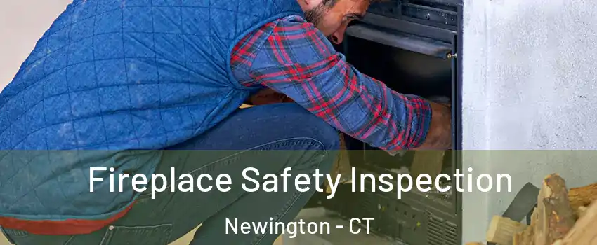  Fireplace Safety Inspection Newington - CT