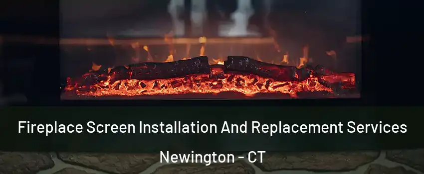  Fireplace Screen Installation And Replacement Services Newington - CT