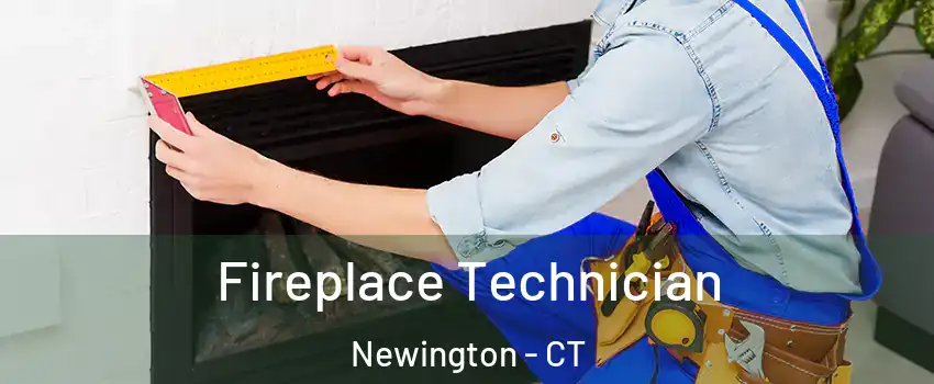  Fireplace Technician Newington - CT