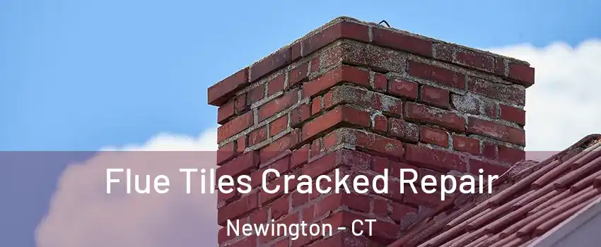  Flue Tiles Cracked Repair Newington - CT