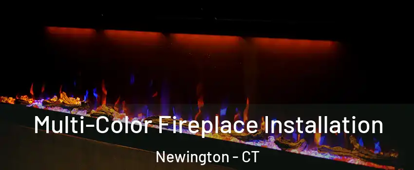  Multi-Color Fireplace Installation Newington - CT