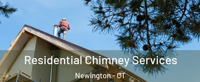  Residential Chimney Services Newington - CT