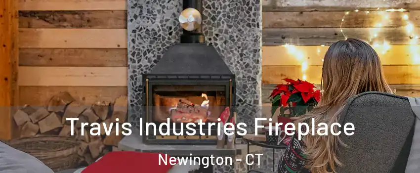  Travis Industries Fireplace Newington - CT